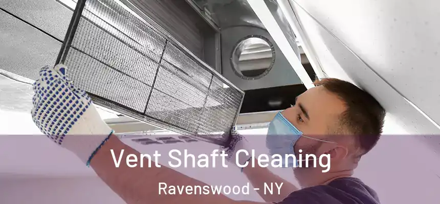  Vent Shaft Cleaning Ravenswood - NY