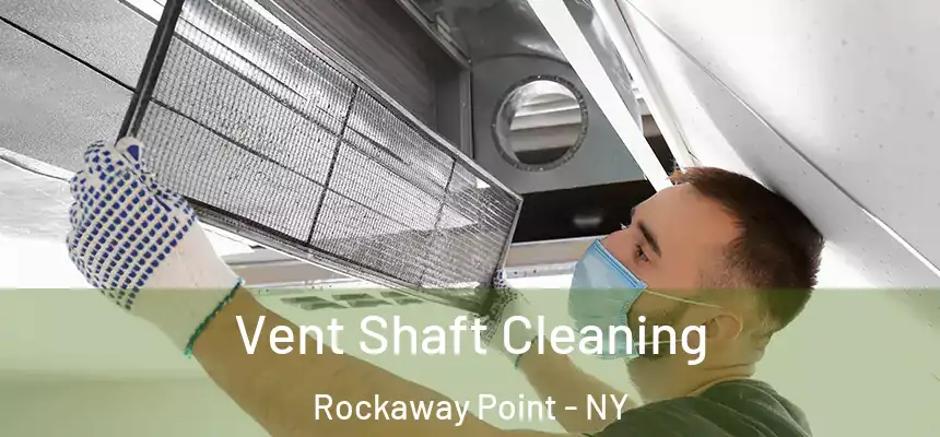  Vent Shaft Cleaning Rockaway Point - NY