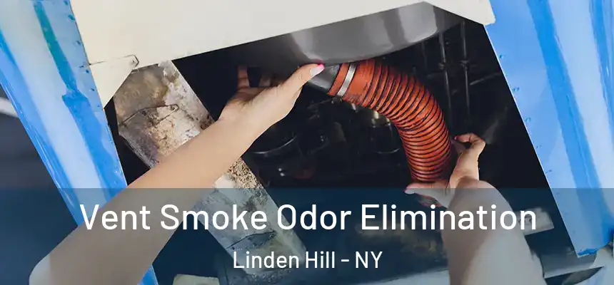 Vent Smoke Odor Elimination Linden Hill - NY