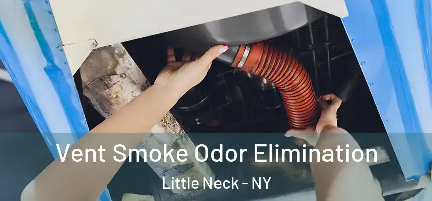 Vent Smoke Odor Elimination Little Neck - NY