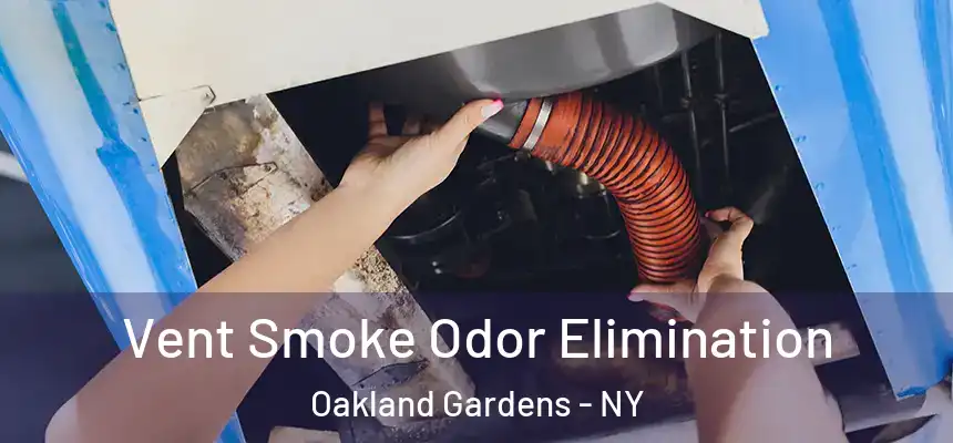  Vent Smoke Odor Elimination Oakland Gardens - NY