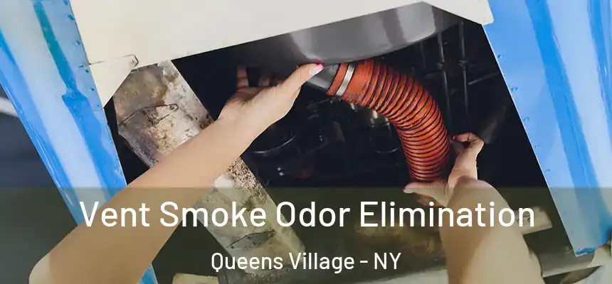  Vent Smoke Odor Elimination Queens Village - NY