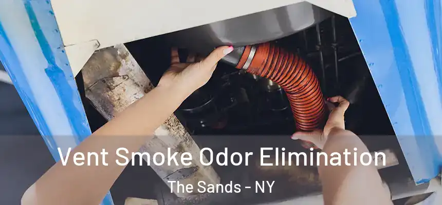  Vent Smoke Odor Elimination The Sands - NY