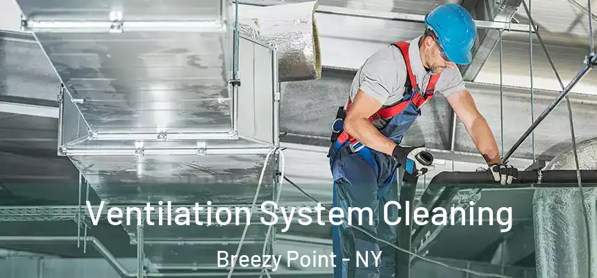  Ventilation System Cleaning Breezy Point - NY