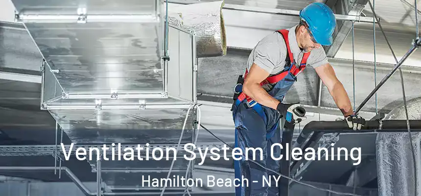  Ventilation System Cleaning Hamilton Beach - NY