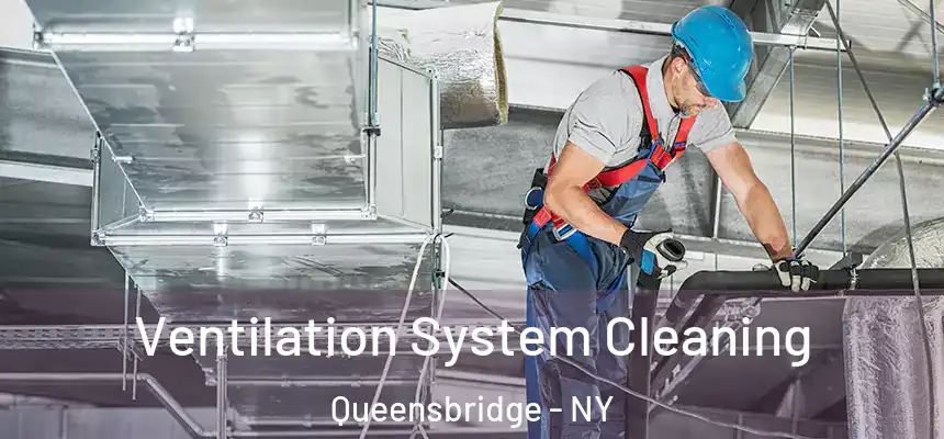  Ventilation System Cleaning Queensbridge - NY