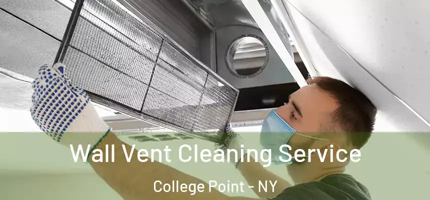  Wall Vent Cleaning Service College Point - NY