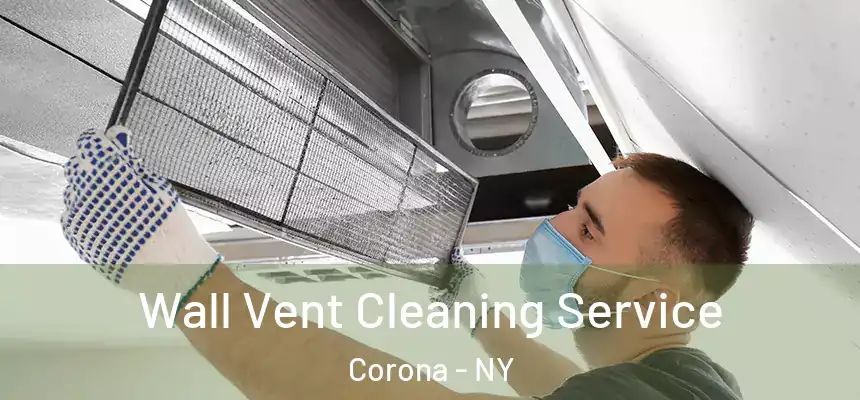  Wall Vent Cleaning Service Corona - NY