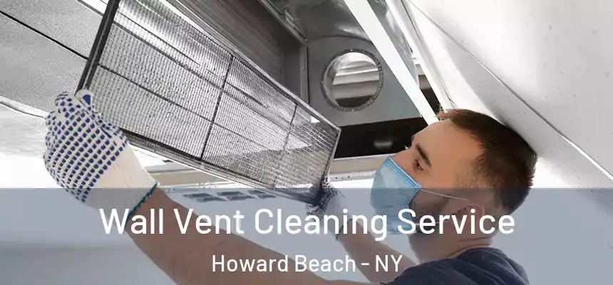  Wall Vent Cleaning Service Howard Beach - NY