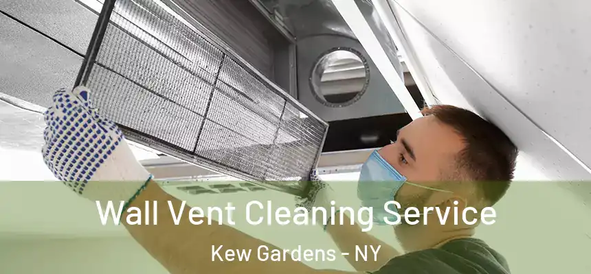 Wall Vent Cleaning Service Kew Gardens - NY