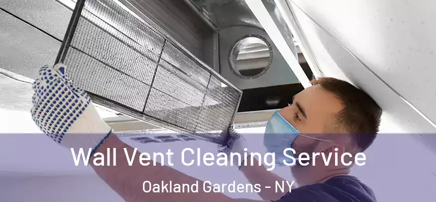  Wall Vent Cleaning Service Oakland Gardens - NY