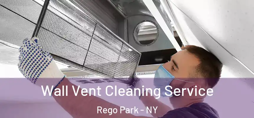 Wall Vent Cleaning Service Rego Park - NY