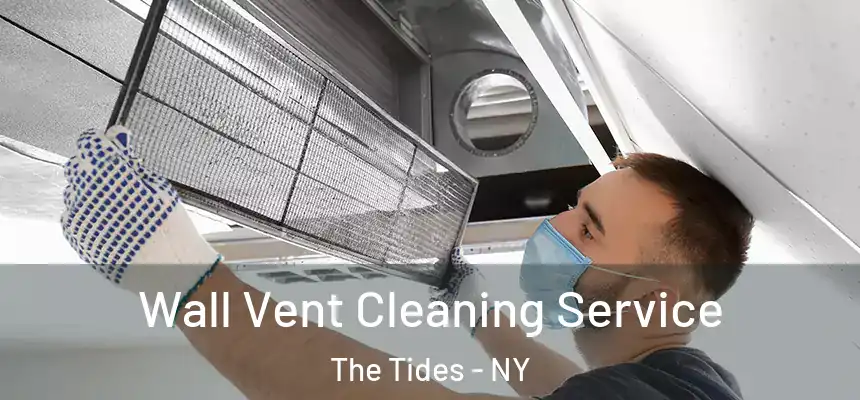  Wall Vent Cleaning Service The Tides - NY