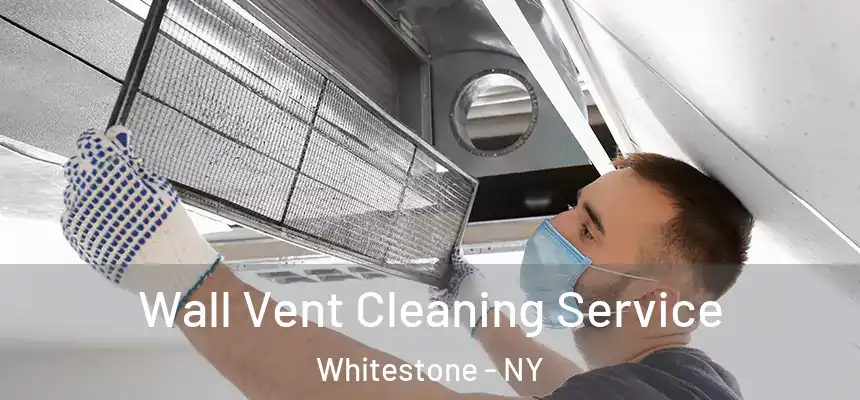  Wall Vent Cleaning Service Whitestone - NY