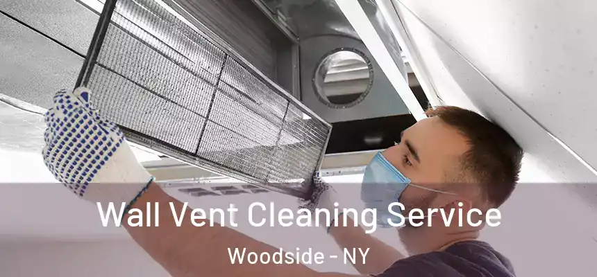  Wall Vent Cleaning Service Woodside - NY