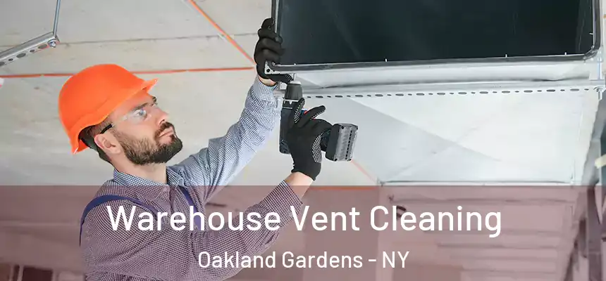 Warehouse Vent Cleaning Oakland Gardens - NY
