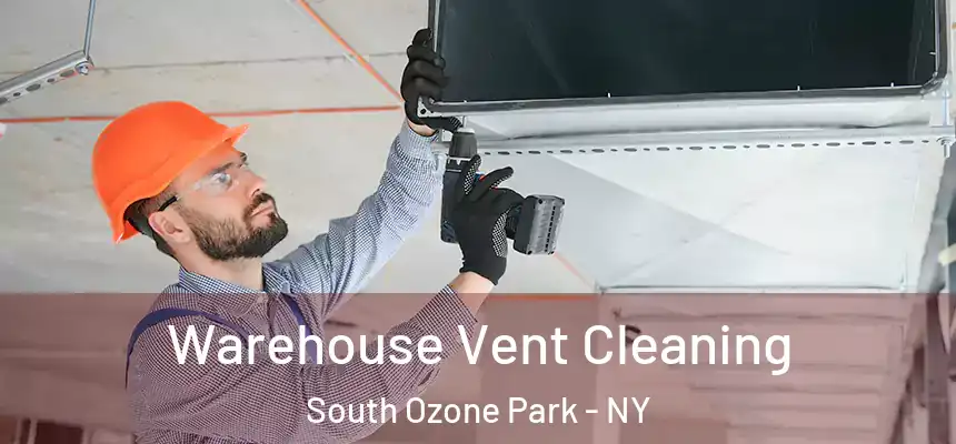 Warehouse Vent Cleaning South Ozone Park - NY