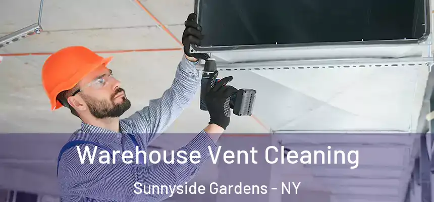 Warehouse Vent Cleaning Sunnyside Gardens - NY
