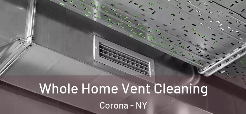 Whole Home Vent Cleaning Corona - NY