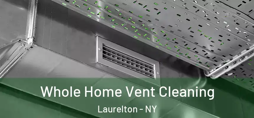 Whole Home Vent Cleaning Laurelton - NY