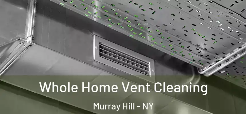 Whole Home Vent Cleaning Murray Hill - NY