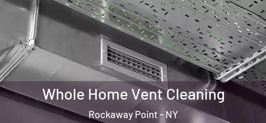  Whole Home Vent Cleaning Rockaway Point - NY