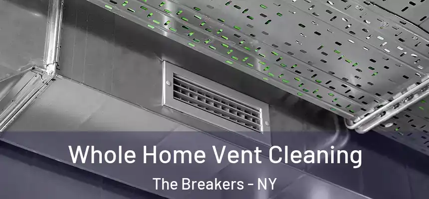  Whole Home Vent Cleaning The Breakers - NY