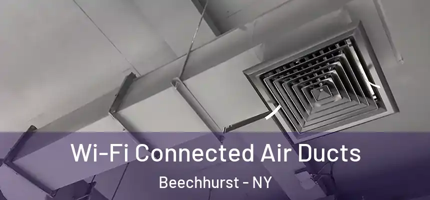  Wi-Fi Connected Air Ducts Beechhurst - NY