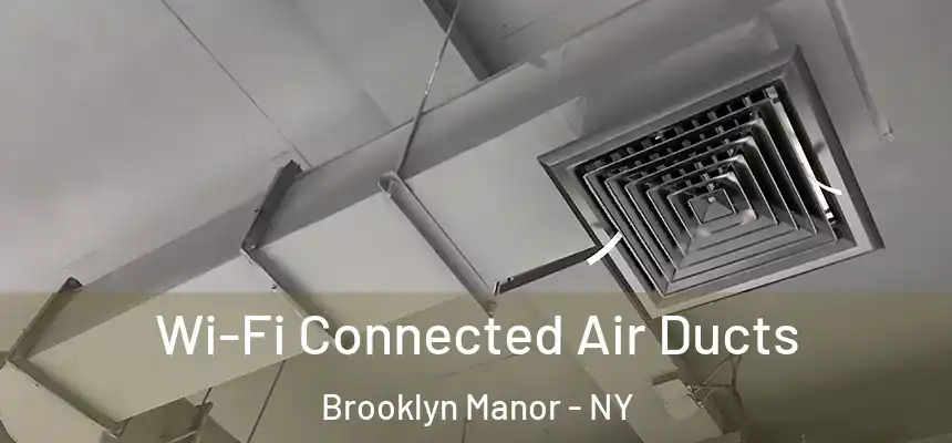  Wi-Fi Connected Air Ducts Brooklyn Manor - NY