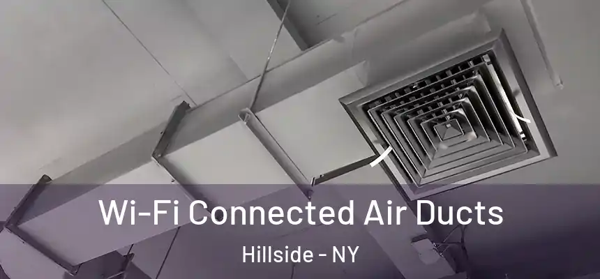  Wi-Fi Connected Air Ducts Hillside - NY