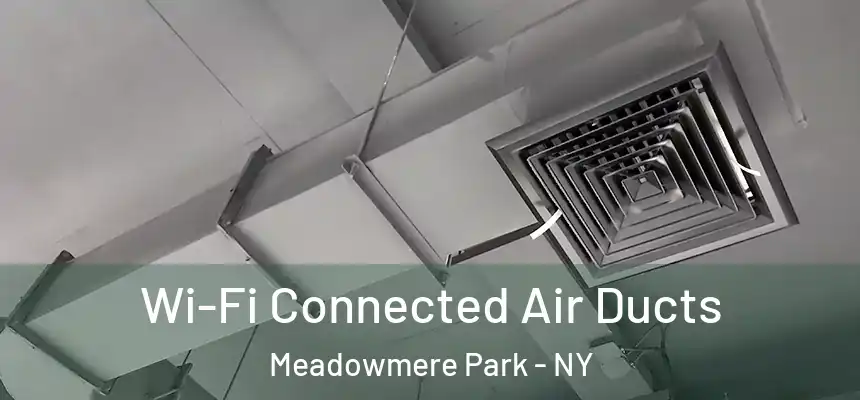 Wi-Fi Connected Air Ducts Meadowmere Park - NY