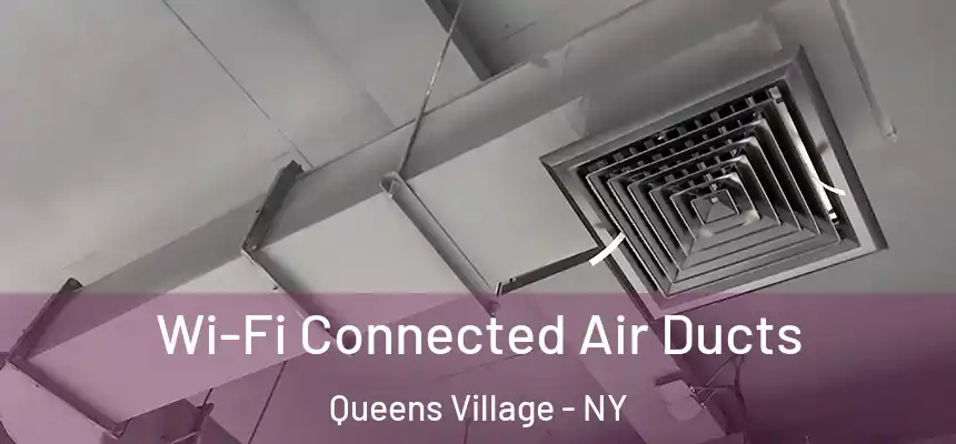  Wi-Fi Connected Air Ducts Queens Village - NY