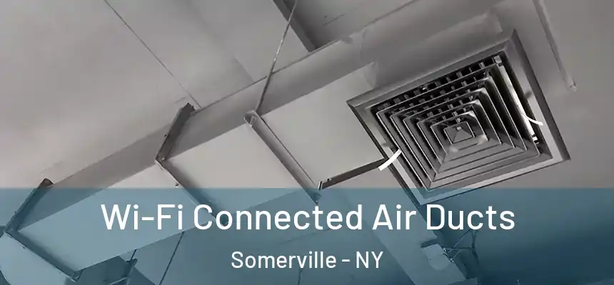  Wi-Fi Connected Air Ducts Somerville - NY