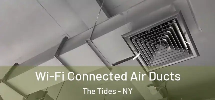 Wi-Fi Connected Air Ducts The Tides - NY