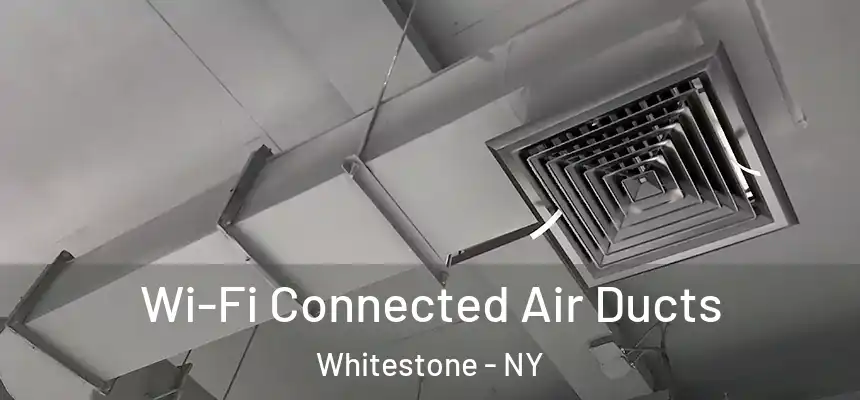  Wi-Fi Connected Air Ducts Whitestone - NY