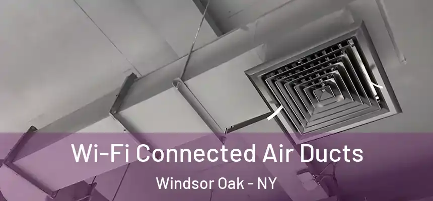  Wi-Fi Connected Air Ducts Windsor Oak - NY