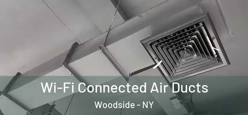 Wi-Fi Connected Air Ducts Woodside - NY